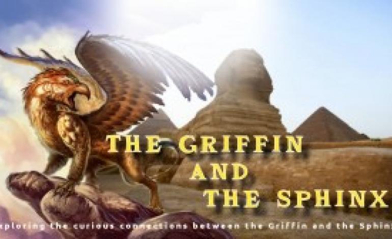 Exploring the curious connections between the Griffin and the Sphinx. “With VIDEO”